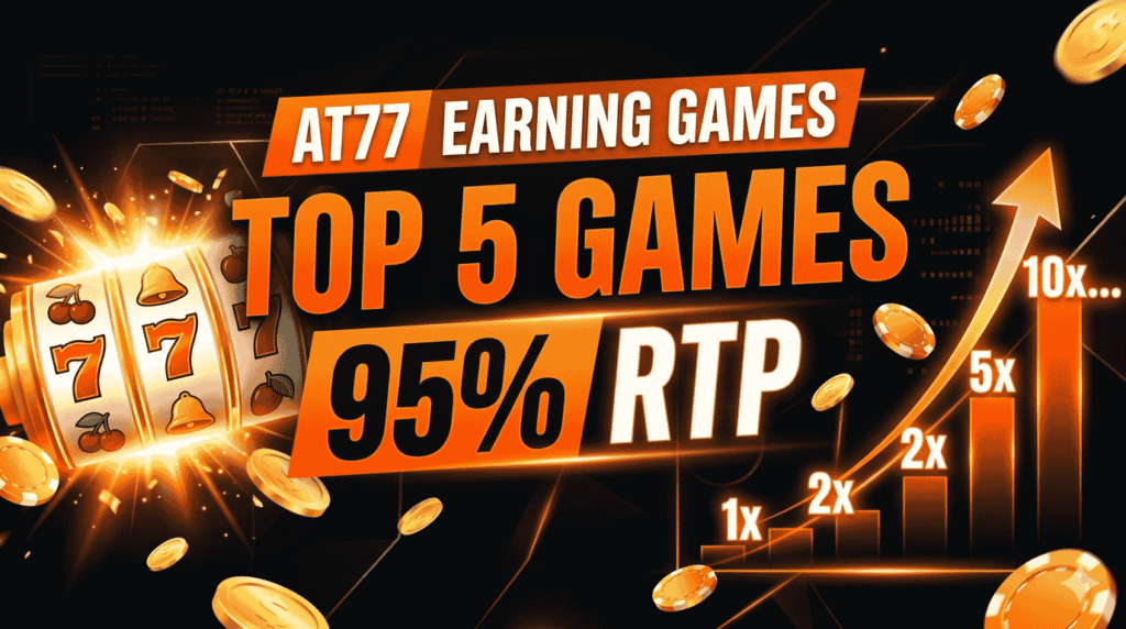 5 Best AT77 Earning Games with 95% Payout Rate