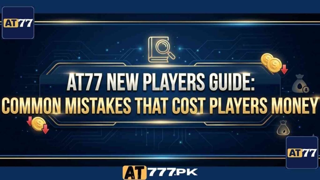 AT77 New Players Guide - Common Mistakes That Cost Players Money